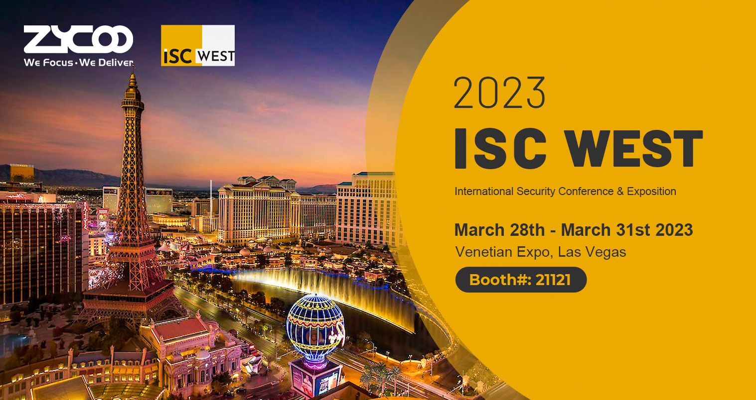 Join Us at ISC West 2023 in Las Vegas, USA, Booth 21121 News ZYCOO